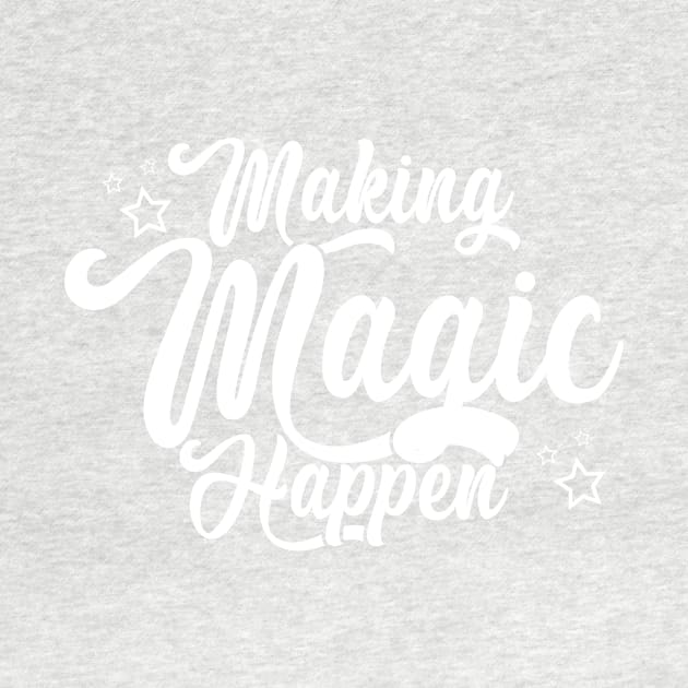 Making Magic Happen by IlanaArt